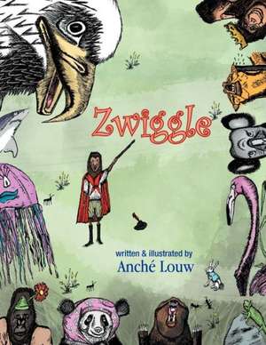 Zwiggle de Anche Louw