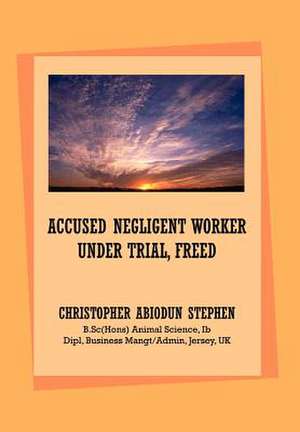 Accused Negligent Worker Under Trial, Freed de Christopher Abiodun Stephen