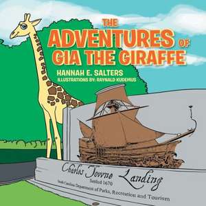 The Adventures of Gia the Giraffe de Hannah E. Salters