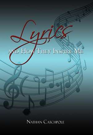 Lyrics and How They Inspire Me de Nathan Catchpole