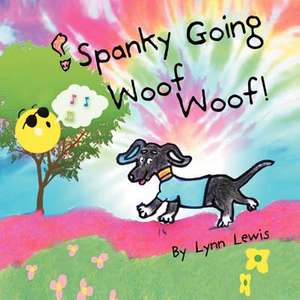 Spanky Going Woof Woof! de Lynn Lewis