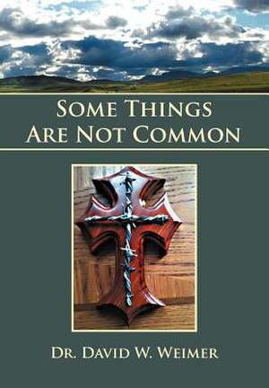 Some Things Are Not Common de David W. Weimer