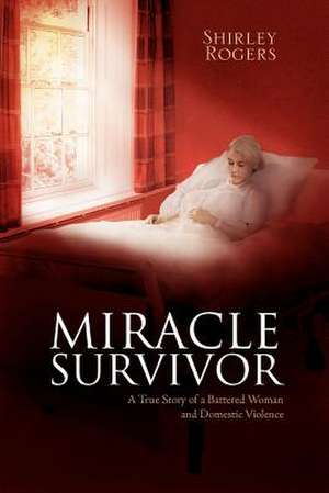 Miracle Survivor de Shirley Rogers