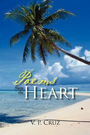 Poems from the Heart de V. P. Cruz