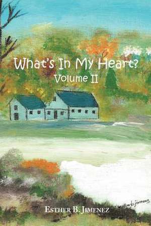 What's in my Heart? Volume II de Esther B. Jimenez