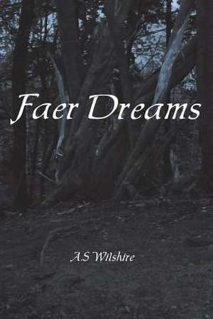 Faer Dreams de A. S Wilshire