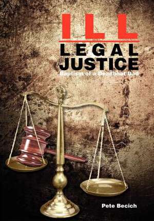 Becich, P: Ill-Legal Justice