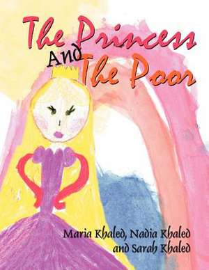 The Princess and the Poor de Nadia Khaled Maria Khaled