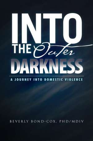 Into the Outer Darkness de Beverly Bond-Cox