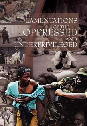 Lamentations of the Oppressed and Underprivileged de Peter