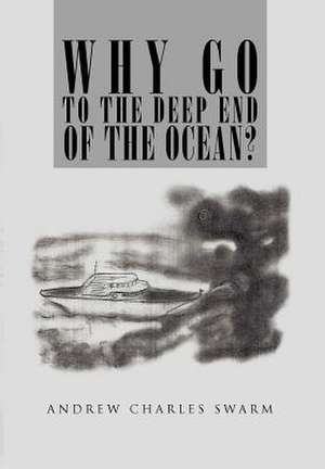 Swarm, A: Why Go to the Deep End of the Ocean?