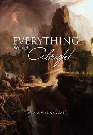 Everything Will Be Alright de Thomas V. Sunnycalb