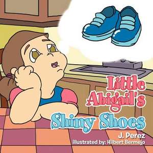 Little Abigail's Shiny Shoes de J. Perez