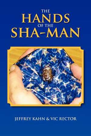 The Hands of the Sha-Man de Jeffrey Kahn