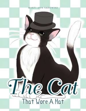 The Cat That Wore a Hat de Marti Ann Sadowski