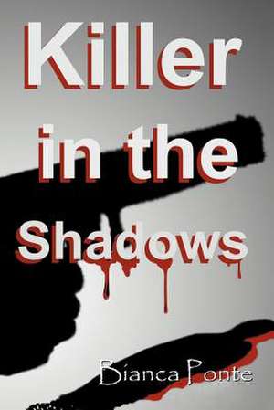 Killer in the Shadows de Bianca Ponte