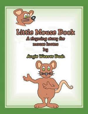 Little Mouse Book de Angie Weaver Bush