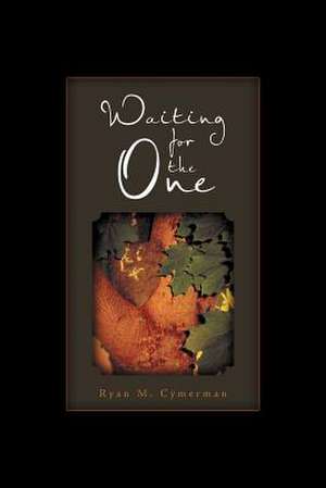 Waiting for the One de Ryan M. Cymerman