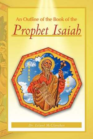 An Outline of the Book of the Prophet Isaiah de Leland McClanahan