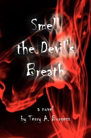 Smell the Devil's Breath de Terry A. Burgess