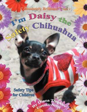 I'm Daisy the Safety Chihuahua de Diana Trepkov