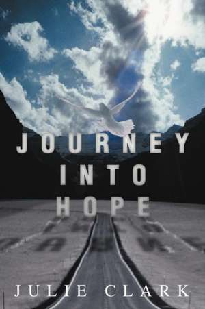 Journey Into Hope de Julie Clark