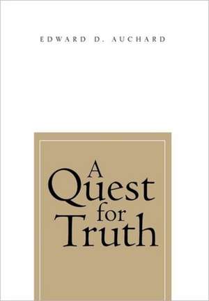 A Quest for Truth de Edward D. Auchard