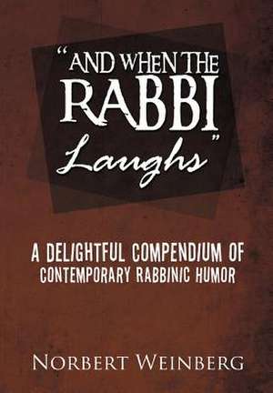 ''And When the Rabbi Laughs'' de Norbert Weinberg