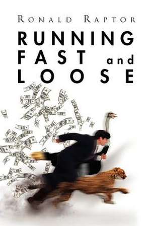 Running Fast and Loose de Ronald Raptor