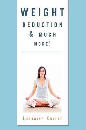 Weight Reduction & much more! de Lorraine Knight