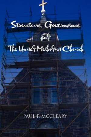 Structure, Governance and The United Methodist Church de Paul F. McCleary