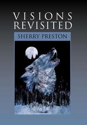 Visions Revisited de Sherry Preston