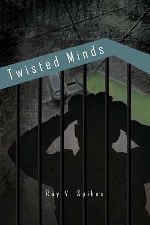 Twisted Minds de Roy V. Spikes