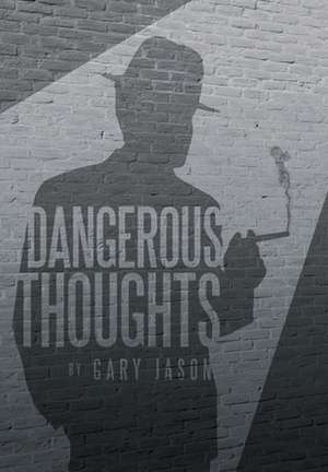 Dangerous Thoughts de Gary Jason