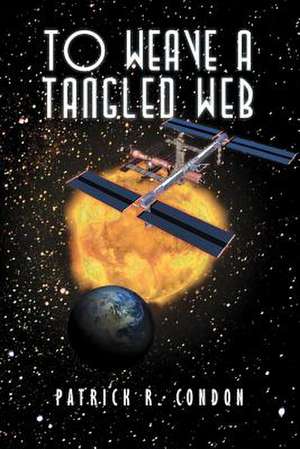 To Weave a Tangled Web de Patrick R. Condon