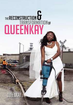 The Reconstruction and Transformation of Queenkay de Queenkay