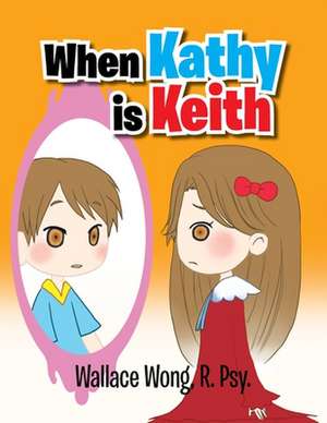 When Kathy Is Keith de Wallace Wong