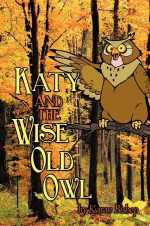 Katy and the Wise Old Owl de Karan Bishop