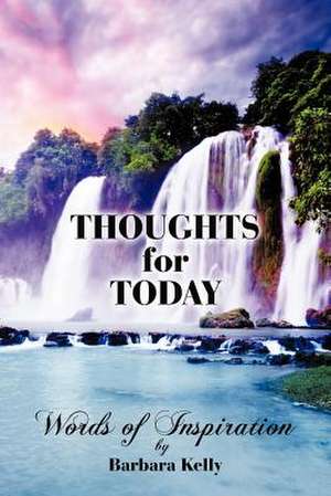 Thoughts for Today de Barbara Kelly