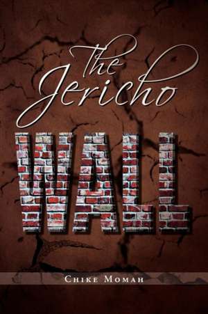 The Jericho Wall de Chike Momah