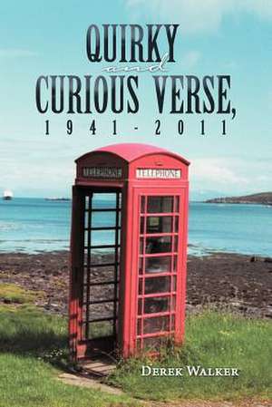 Quirky and Curious Verse, 1941-2011 de Derek Walker