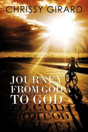 Journey from God to God de Chrissy Girard