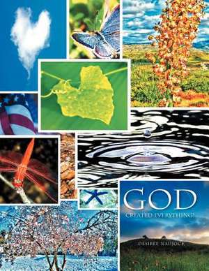 God Created Everything! de Desiree Naujock