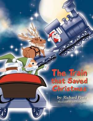 The Train That Saved Christmas de Richard Pena