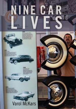 Nine Car Lives de Varol McKars