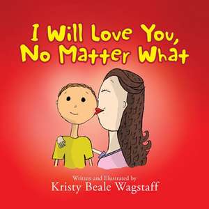 I Will Love You, No Matter What de Kristy Beale