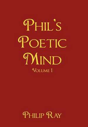 Phil's Poetic Mind de Philip Ray