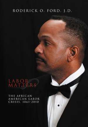 Labor Matters de Roderick O. Ford J. D.