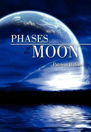 Phases of the Moon de Patricia Helisek