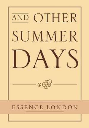 And Other Summer Days de Essence London